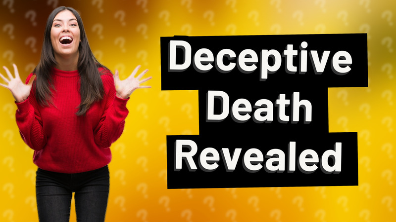 Deceptive Death Revealed
