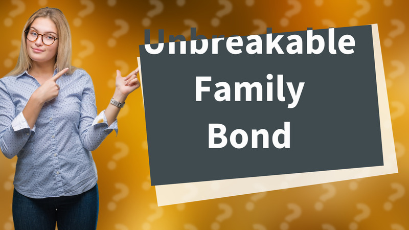Unbreakable Family Bond