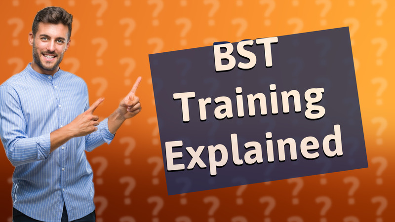 BST Training Explained