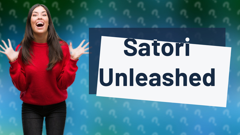 Satori Unleashed