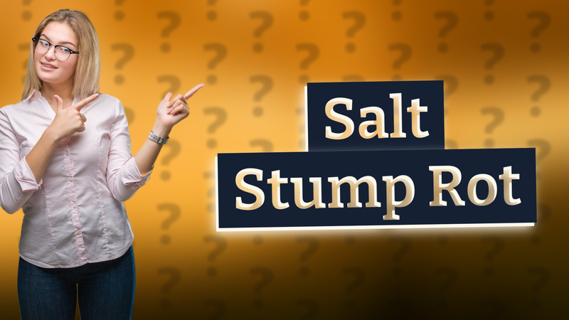 Salt Stump Rot