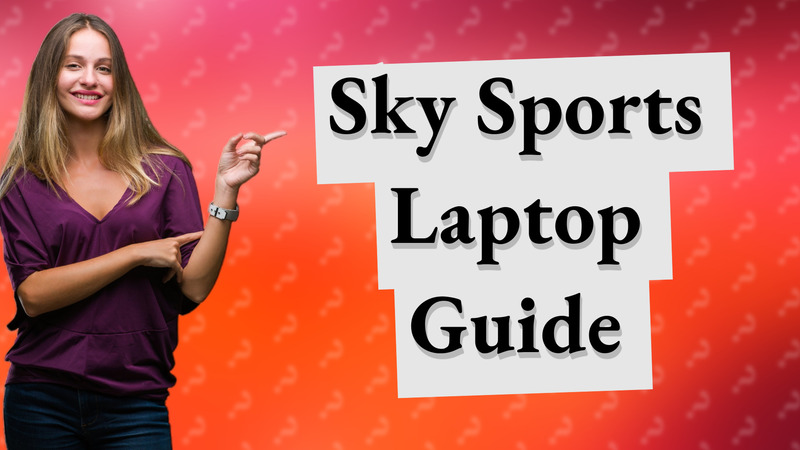Sky Sports Laptop Guide