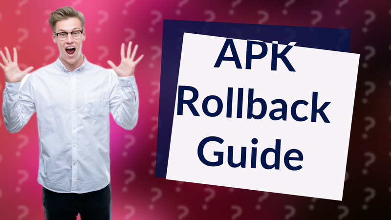 APK Rollback Guide