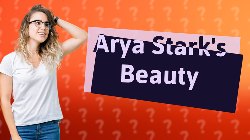 Arya Stark's Beauty