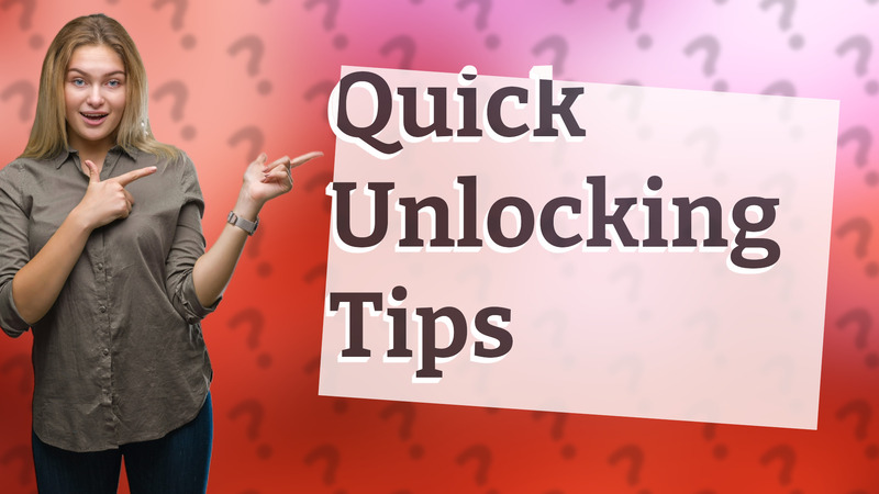 Quick Unlocking Tips