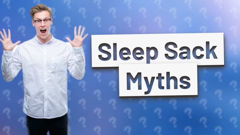Sleep Sack Myths