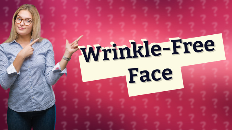 Wrinkle-Free Face
