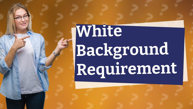 White Background Requirement