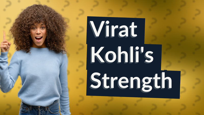 Virat Kohli's Strength