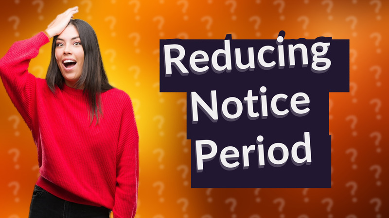 Reducing Notice Period