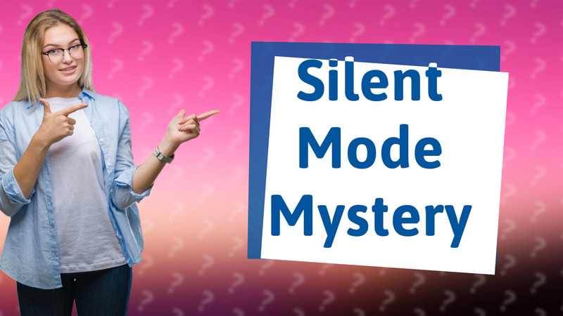 Silent Mode Mystery