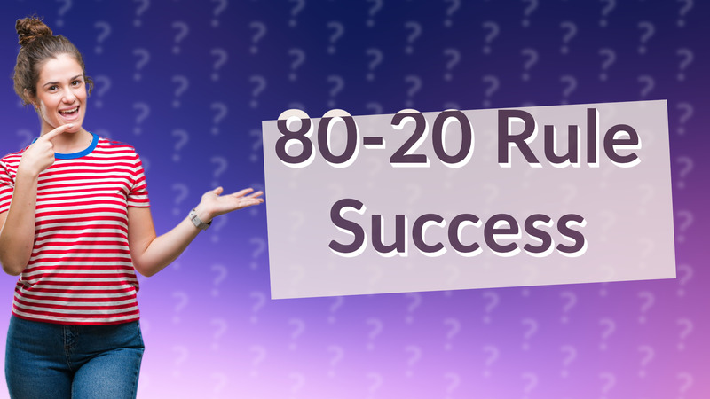 80-20 Rule Success