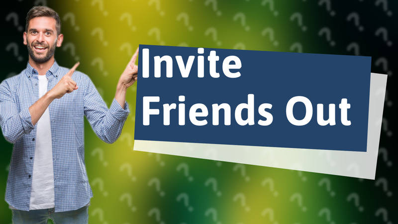 Invite Friends Out