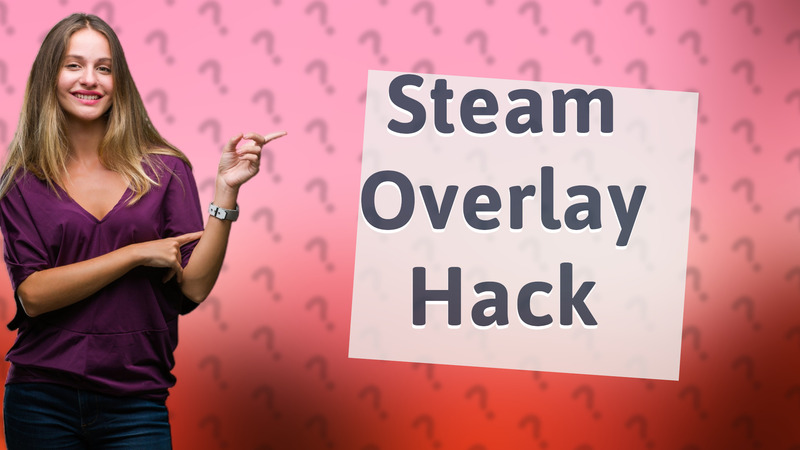 Steam Overlay Hack