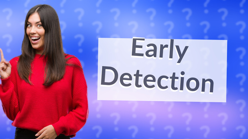 Early Detection