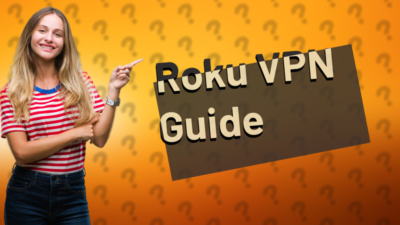 Roku VPN Guide