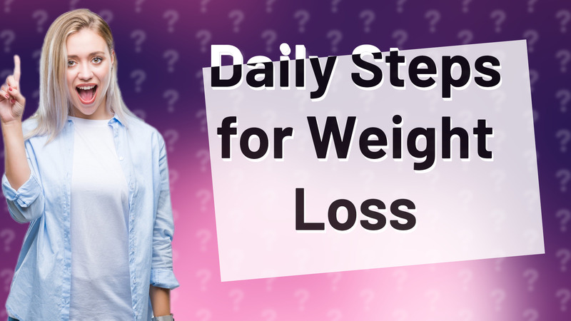 Daily Steps for Weight Loss