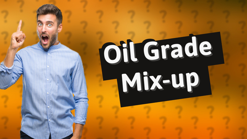 Oil Grade Mix-up
