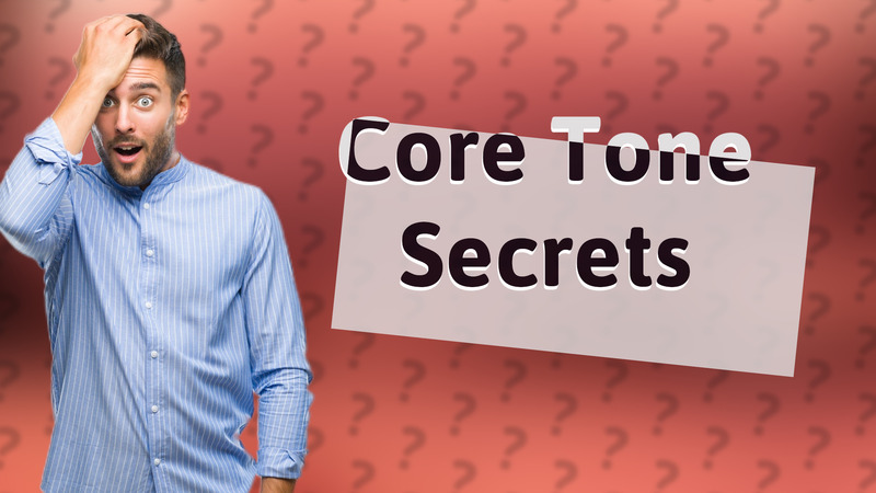 Core Tone Secrets