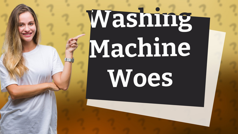 Washing Machine Woes