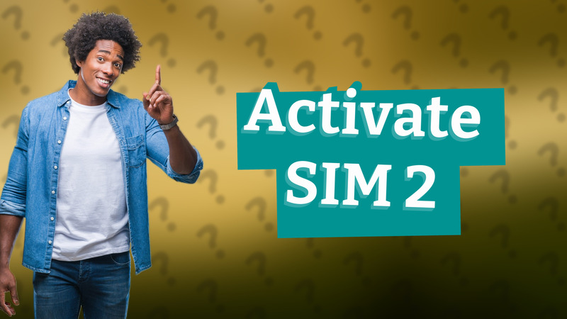 Activate SIM 2