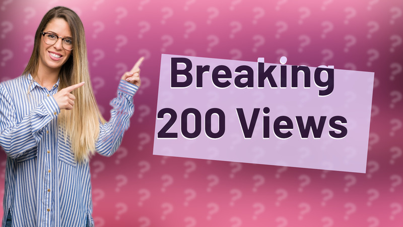 Breaking 200 Views