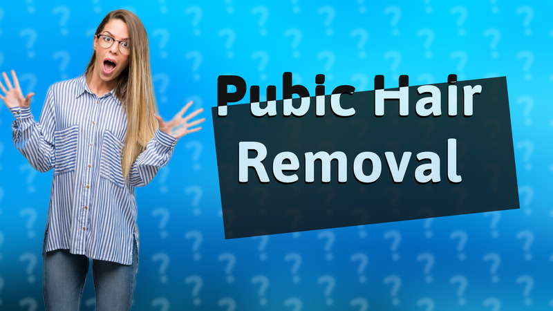 Pubic Hair Removal
