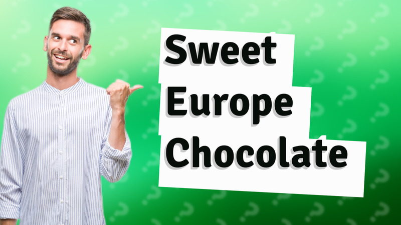 Sweet Europe Chocolate