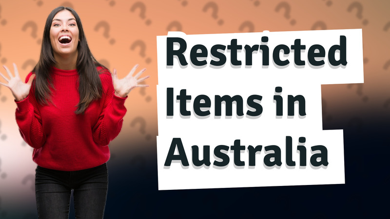 Restricted Items in Australia