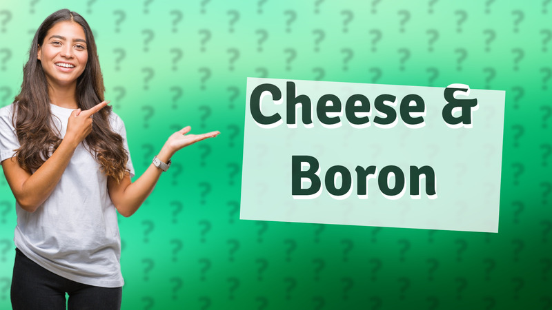 Cheese & Boron