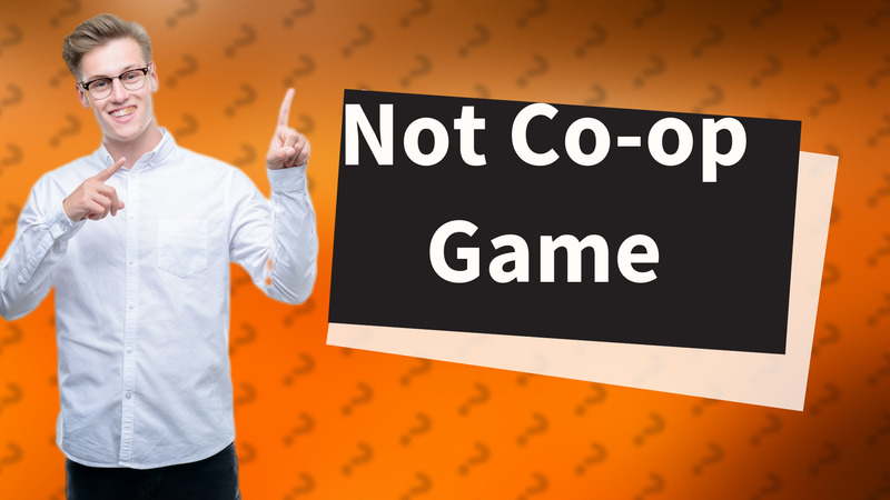 Not Co-op Game