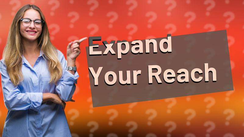 Expand Your Reach