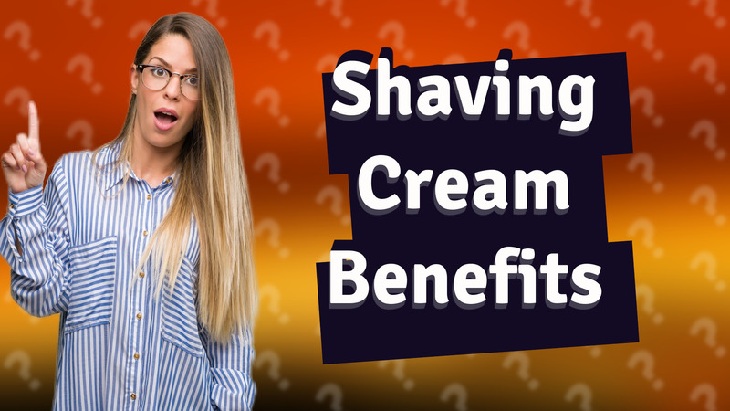 Shaving Cream Benefits