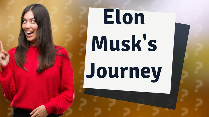 Elon Musk's Journey