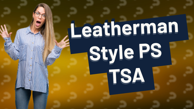 Leatherman Style PS TSA