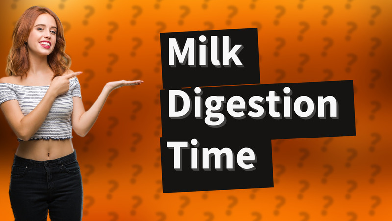 Milk Digestion Time