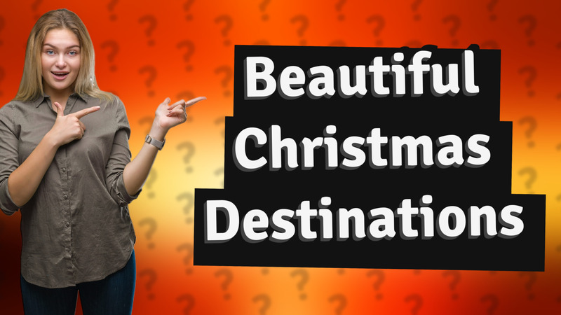Beautiful Christmas Destinations