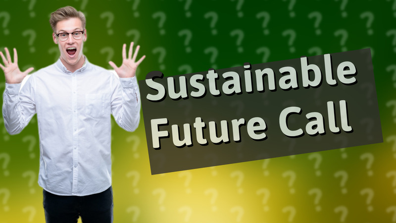 Sustainable Future Call