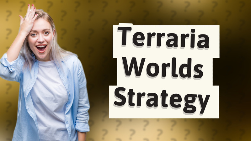 Terraria Worlds Strategy