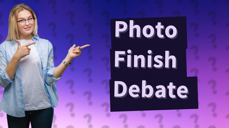 Photo Finish Debate