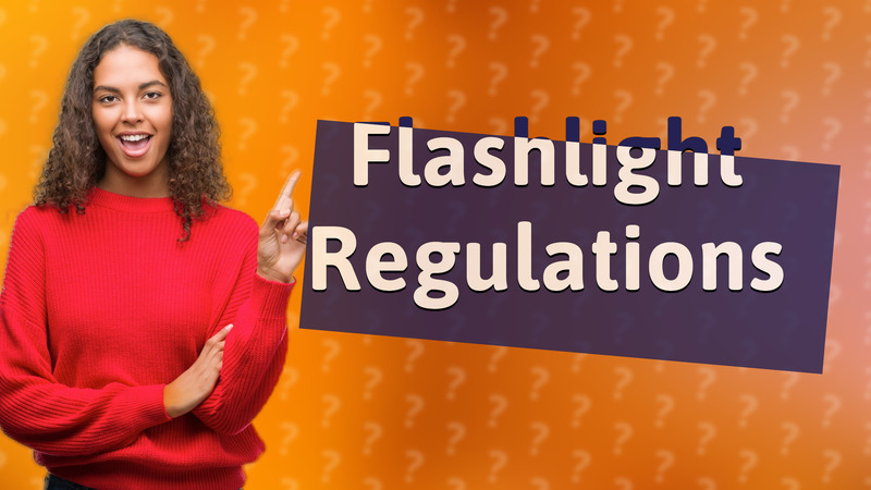Flashlight Regulations