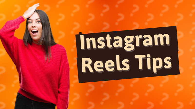 Instagram Reels Tips