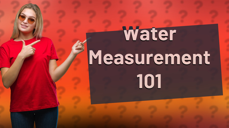 Water Measurement 101