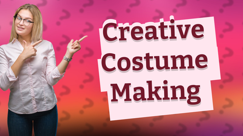 Creative Costume Making