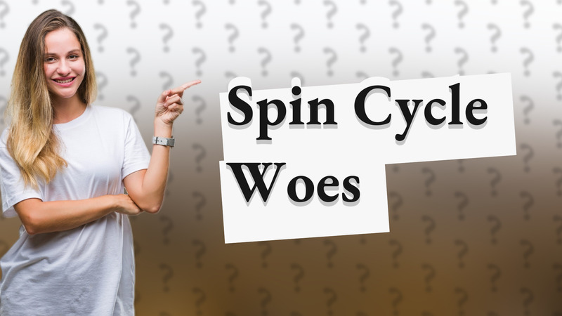 Spin Cycle Woes