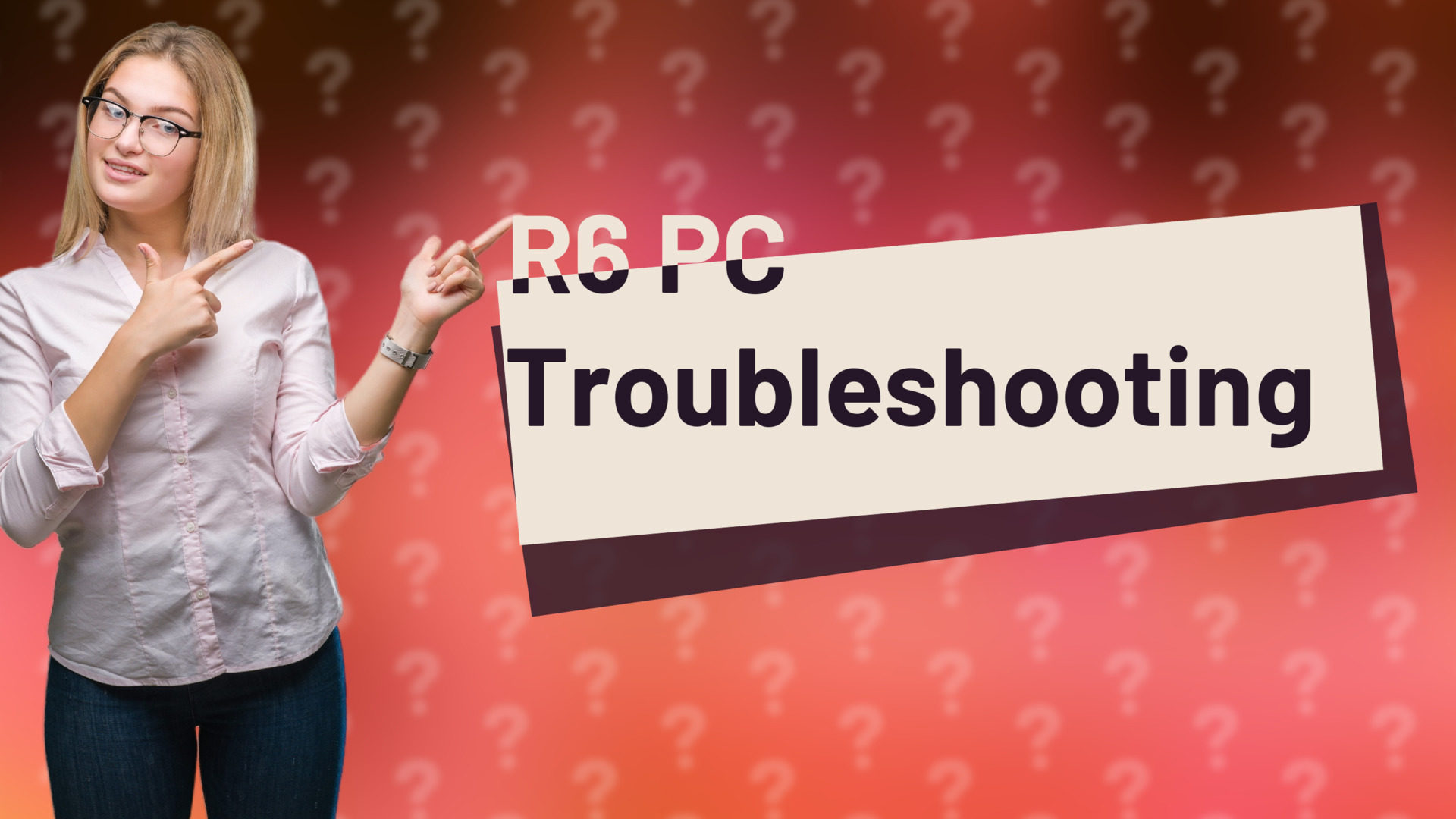 R6 PC Troubleshooting