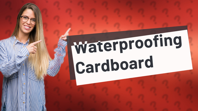 Waterproofing Cardboard