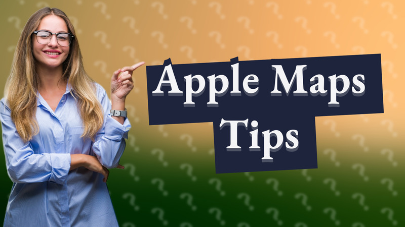 Apple Maps Tips