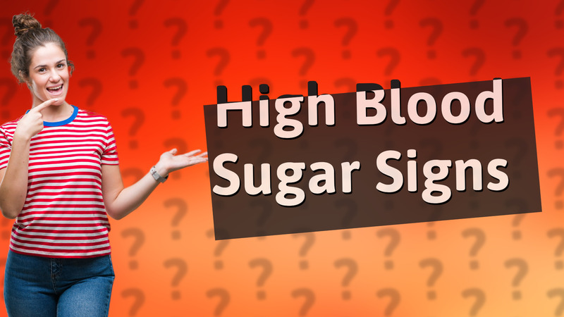 High Blood Sugar Signs