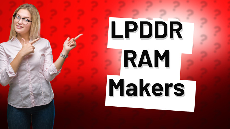LPDDR RAM Makers